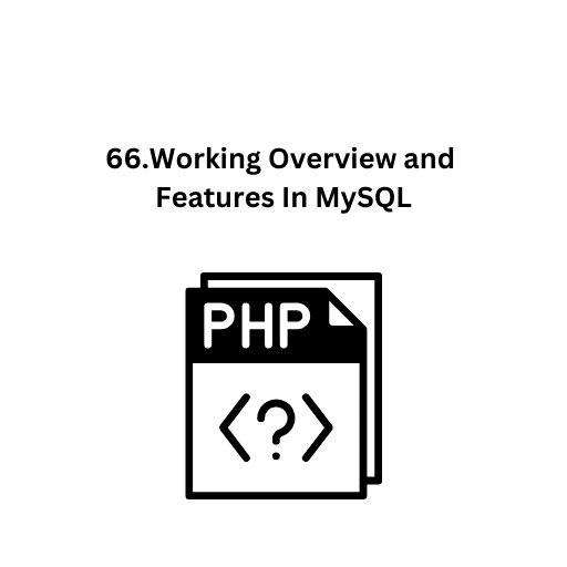 66.Working Overview and Features In MySQL